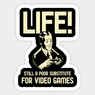 Life A Poor Substitute for Gaming Sticker